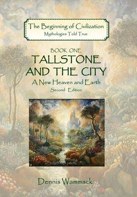 Tallstone and the City: A New Heaven and Earth, Second Edition by Wammack, Dennis