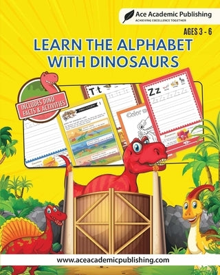 Learn Alphabet with Dinosaurs: Includes Facts and Activities by Publishing, Ace Academic