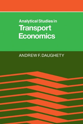 Analytical Studies in Transport Economics by Daughety, Andrew F.