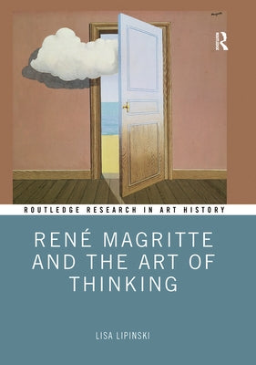 Ren? Magritte and the Art of Thinking by Lipinski, Lisa