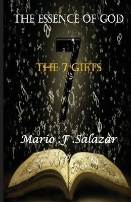 The Essence of God: The 7 Gifts by Salazar, Mario F.