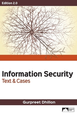 Information Security: Text & Cases, Edition 2.0 by Dhillon, Gurpreet