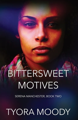 Bittersweet Motives by Moody, Tyora