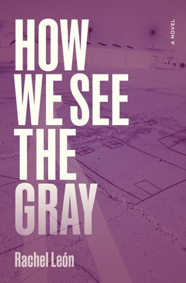 How We See the Gray by León, Rachel
