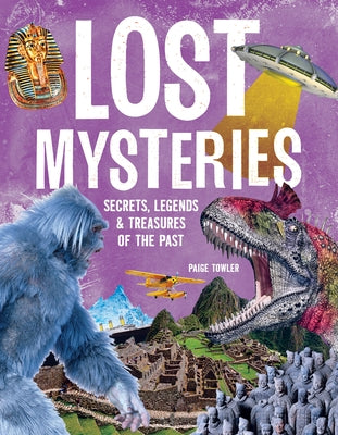 Lost Mysteries: Secrets, Legends & Treasures of the Past by Towler, Paige