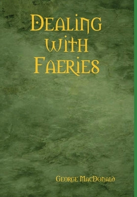 Dealing with Faeries by MacDonald, George