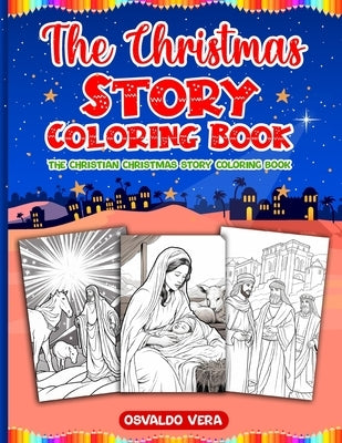 The Christmas Story Coloring Book: The Christian Christmas Story Coloring Book by Vera, Osvaldo