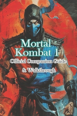 Mortal Kombat 1 Official Companion Guide & Walkthrough by Anet