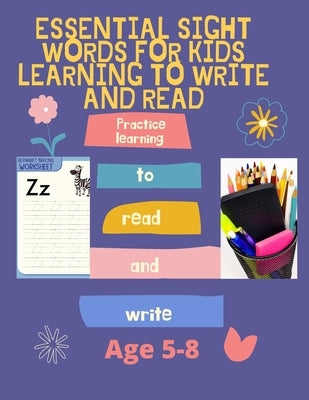 Essential Sight Words for Kids Learning to Write and Read: Activity Workbook That Help Children Recognize, Write And Learn More Than 100 High Frequenc by Chafii, Talkha