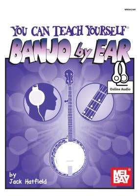 You Can Teach Yourself Banjo by Ear by Jack Hatfield