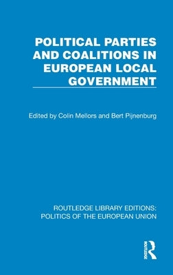 Political Parties and Coalitions in European Local Government by Mellors, Colin