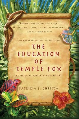 The Education of Temple Fox: A Spiritual Fantasy Adventure by Christy, Patricia S.