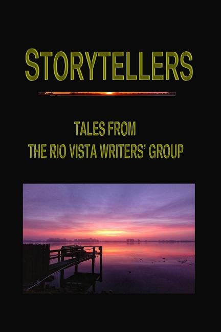 Storytellers: Tales from the Rio Vista Writers' Group by Patterson, Garen