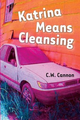 Katrina Means Cleansing by Cannon, C. W.
