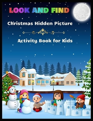 LOOK AND FIND Christmas Hidden Picture Activity Book for Kids: A Christmas Hidden Coloring Books with Fun Easy and Relaxing Pages Gifts for Boys Girls by Press, Shamonto
