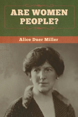 Are Women People? by Miller, Alice Duer