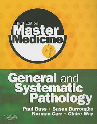 Master Medicine: General and Systematic Pathology by Bass, Paul