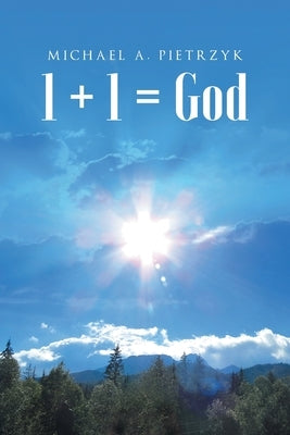 1 + 1 = God by Pietrzyk, Michael a.
