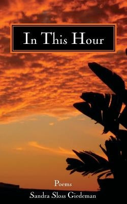 In This Hour by Giedeman, Sandra Sloss
