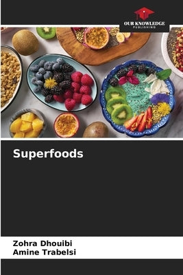 Superfoods by Dhouibi, Zohra
