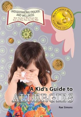 A Kid's Guide to Allergies by Simons, Rae