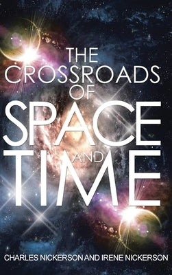 The Crossroads of Space and Time by Nickerson, Charles