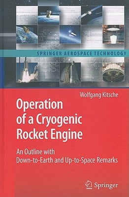 Operation of a Cryogenic Rocket Engine: An Outline with Down-To-Earth and Up-To-Space Remarks by Kitsche, Wolfgang