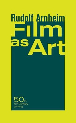 Film as Art, 50th Anniversary Printing by Arnheim, Rudolf