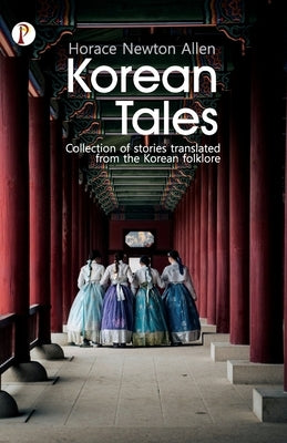 Korean Tales by Allen, Horace Newton