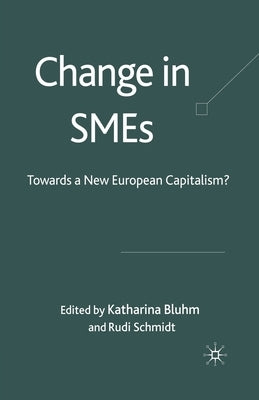 Change in SMEs: Towards a New European Capitalism? by Bluhm, K.