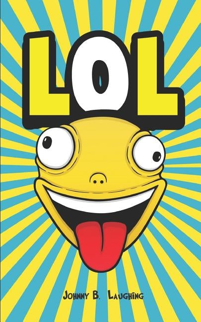 Lol: Funny Jokes and Riddles for Kids by Laughing, Johnny B.