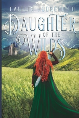 Daughter of the Wilds by Hodnefield, Caitlin