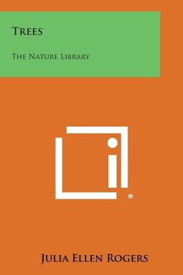 Trees: The Nature Library by Rogers, Julia Ellen