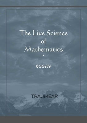 The Live Science of Mathematics by Traumear