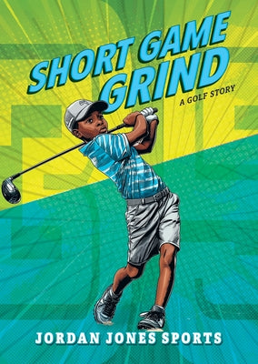 Short Game Grind: A Golf Story by Jones, Jordan