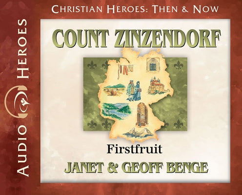Count Zinzendorf - Audiobook: Firstfruit by Benge, Janet &. Geoff