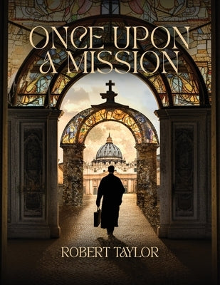Once Upon A Mission by Taylor, Robert