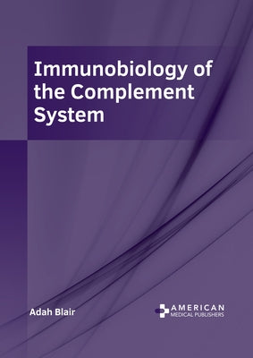 Immunobiology of the Complement System by Blair, Adah