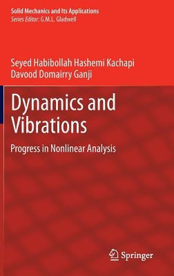 Dynamics and Vibrations: Progress in Nonlinear Analysis by Kachapi, Seyed Habibollah Hashemi