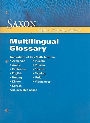 Saxon Algebra 1, Geometry, Algebra 2: Multilingual Glossary by Saxon Publishers