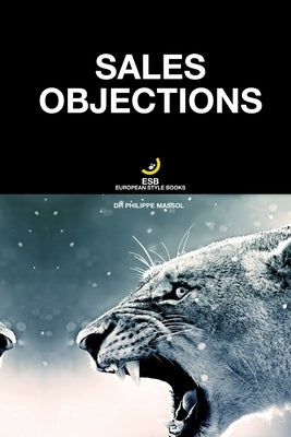 Sales Objections: Overcoming Objections by Massol, Philippe
