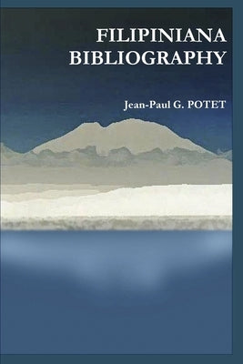 Filipiniana Bibliography by Potet, Jean-Paul G.