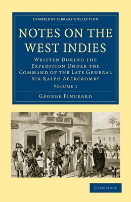 Notes on the West Indies - Volume 1 by Pinckard, George