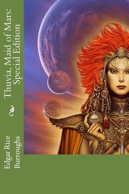 Thuvia, Maid of Mars: Special Edition by Burroughs, Edgar Rice