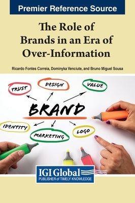 The Role of Brands in an Era of Over-Information by Correia, Ricardo Fontes