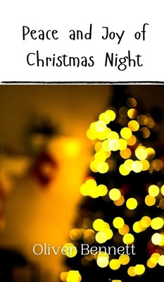 Peace and Joy of Christmas Night by Bennett, Oliver