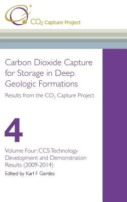 Carbon Dioxide Capture for Storage in Deep Geological Formations - Results from the CO2 Capture Project Vol 4 by Gerdes, Karl F.