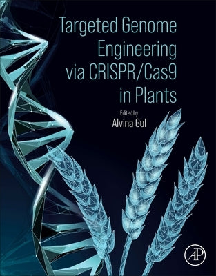 Targeted Genome Engineering Via Crispr/Cas9 in Plants by Gul, Alvina