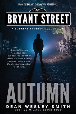 Autumn: A Bryant Street Surreal Stories Collection by Smith, Dean Wesley