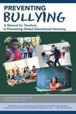 Preventing Bullying: A Manual for Teachers in Promoting Global Educational Harmony by Ramanathan M. Tech, Raju